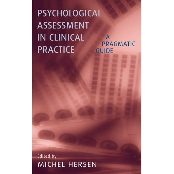 Psychological Assessment in Clinical Practice: A Pragmatic Guide, (Hardcover)