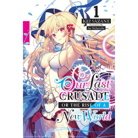 Pre-Owned Our Last Crusade or the Rise of a New World, Vol. 1 (Light Novel): Volume 1 (Paperback) 1975385454 9781975385453