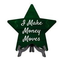 I Make Money Moves 7.5 x 7.5" Star Table Sign With Acrylic Stand | Home & Office Decor