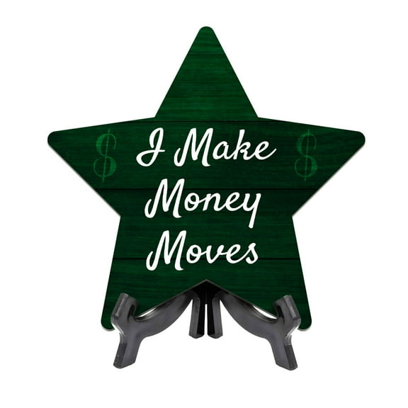 I Make Money Moves 7.5 x 7.5" Star Table Sign With Acrylic Stand | Home & Office Decor