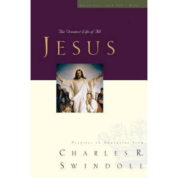 Pre-Owned Jesus: The Greatest Life of All (Great Lives from God’s Word) (Hardcover) 0849901901 9780849901904