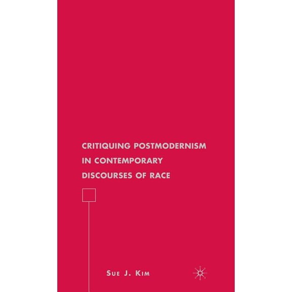 American Literature Readings in the 21st Critiquing Postmodernism in Contemporary Discourses of Race, (Hardcover)