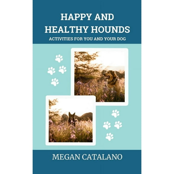 Happy and Healthy Hounds: Activities for You and Your Dog, (Paperback)