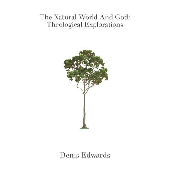 The Natural World and God: Theological Explorations