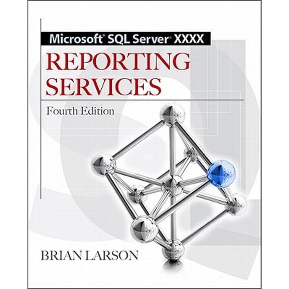 Microsoft SQL Server 2012 Reporting Services 4/E (Paperback) by Brian Larson