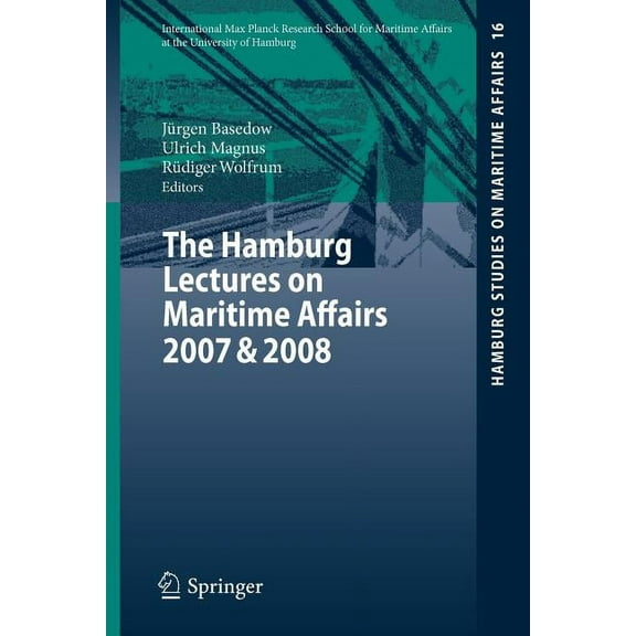 Hamburg Studies on Maritime Affairs The Hamburg Lectures on Maritime Affairs 2007 & 2008, Book 16, (Paperback)