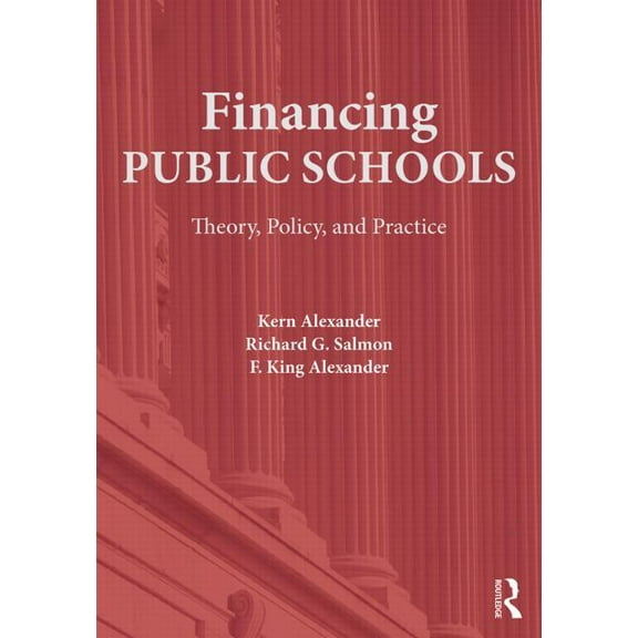 Financing Public Schools: Theory, Policy, and Practice, (Paperback)