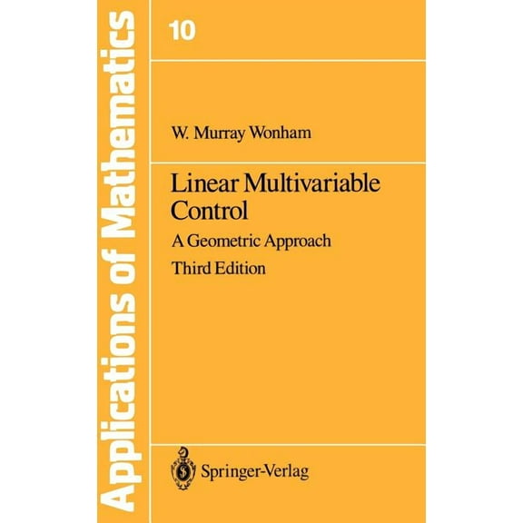 Stochastic Modelling and Applied Probabi Linear Multivariable Control: A Geometric Approach, Book 10, (Hardcover)