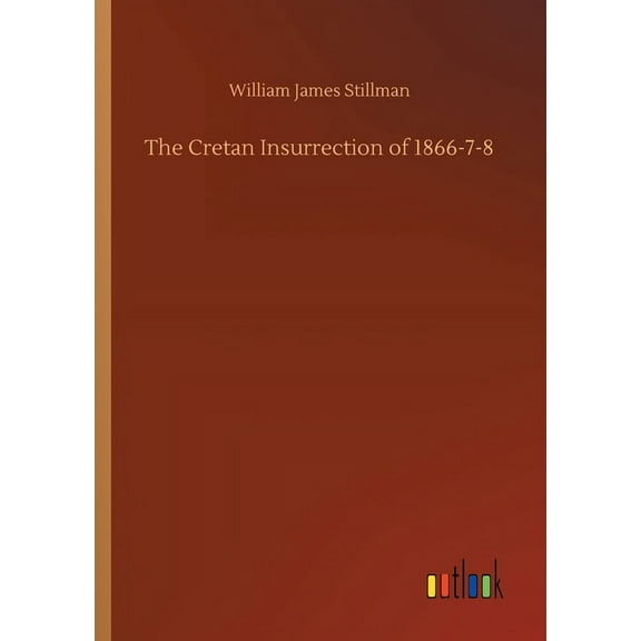The Cretan Insurrection Of 1866-7-8 - 9783752431001