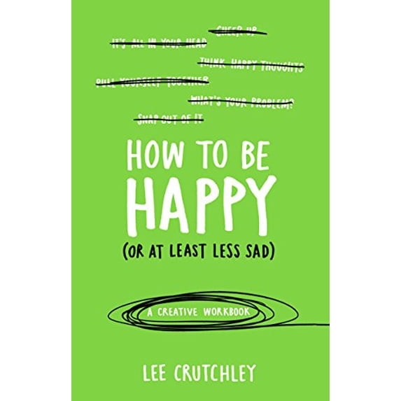 Pre-Owned How to Be Happy (or at least less sad): A Creative Workbook, 9781785031588, 1785031589, Paperback,