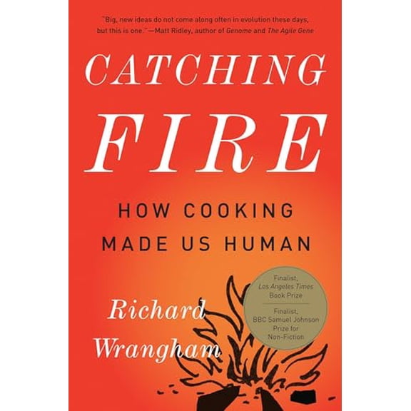 Pre-Owned Catching Fire: How Cooking Made Us Human (Paperback) 0465020410 9780465020416