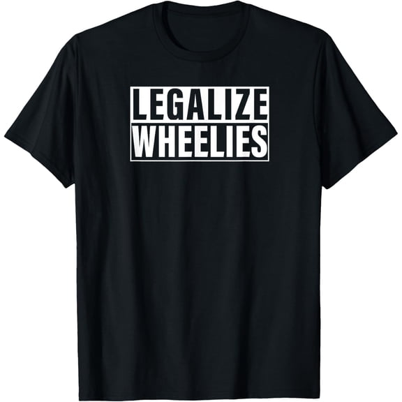 Legalize Wheelies Funny Motorcycle T-Shirt