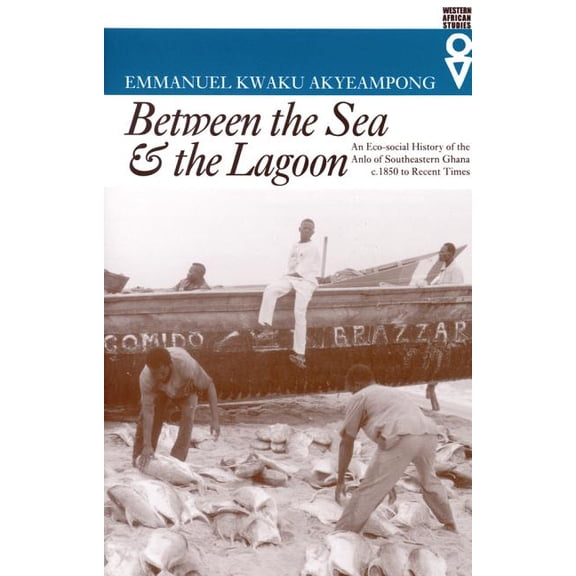 Western African Studies Between the Sea and the Lagoon: An Eco-social History of the Anlo of Southeastern Ghana c. 1850 to Recent Times, (Paperback)