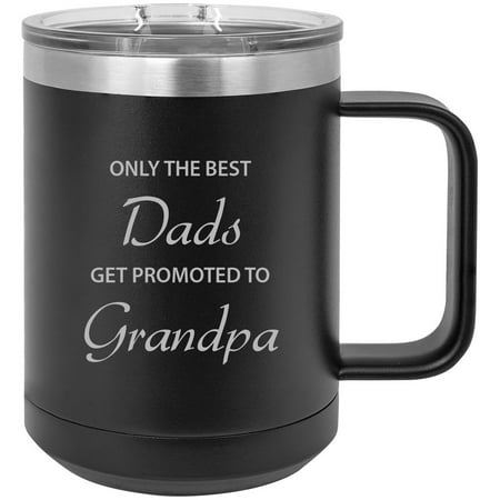 

Only The Best Dads Get Promoted to Grandpa Stainless Steel Vacuum Insulated 15 Oz Travel Coffee Mug with Slider Lid Black