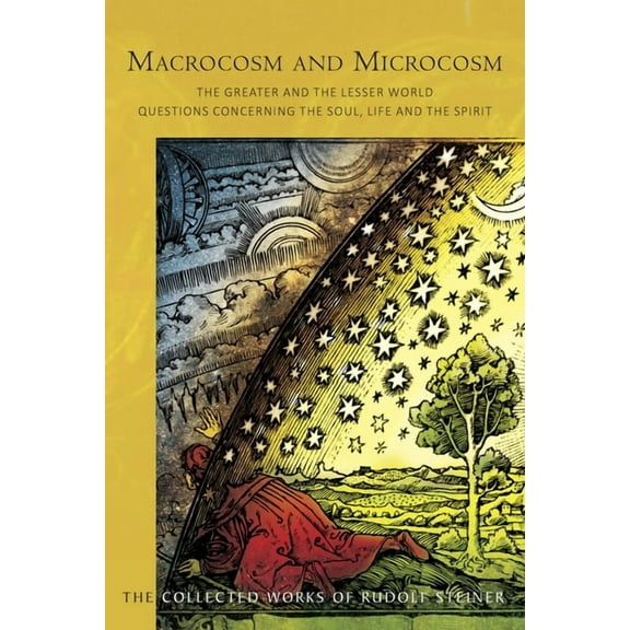 Collected Works of Rudolf Steiner Macrocosm and Microcosm: The Greater and the Lesser World: Questions Concerning the Soul, Life and the Spirit (Cw 119), Book 119, (Paperback)