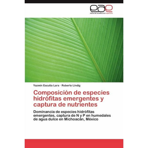 Composición de especies hidrófitas emergentes y captura de nutrientes (Paperback)
