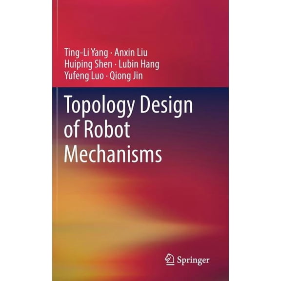 Topology Design of Robot Mechanisms, (Hardcover)