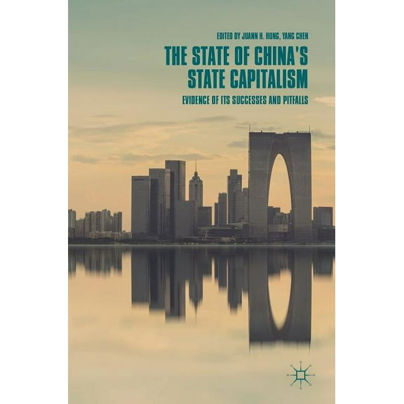 The State of China's State Capitalism: Evidence of Its Successes and Pitfalls, (Hardcover)