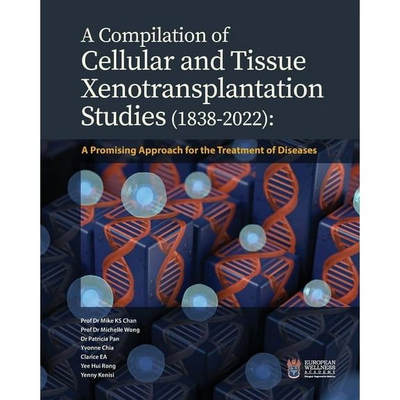 A Compilation of Cellular and Tissue Xenotransplantation Studies (1838-2022): A Promising Approach for the Treatment of , (Paperback)