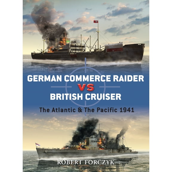 Duel: German Commerce Raider vs British Cruiser : The Atlantic & The Pacific 1941 (Series #27) (Paperback)