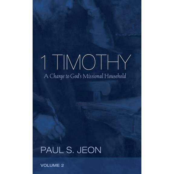 1 Timothy, Volume 2: A Charge to God's Missional Household, (Paperback)