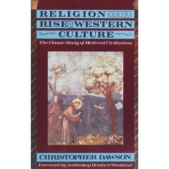 Religion and the Rise of Western Culture: The Classic Study of Medieval Civilization, (Paperback)