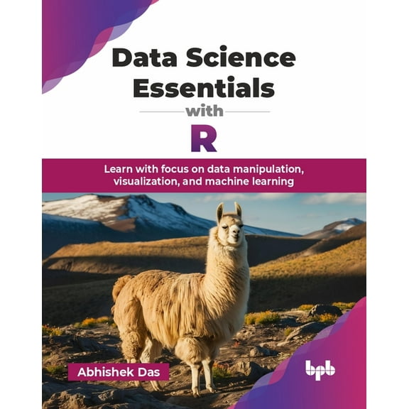 Data Science Essentials with R: Learn with focus on data manipulation, visualization, and machine learning (English Edit, (Paperback)