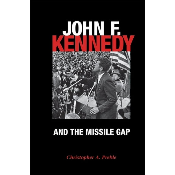 John F. Kennedy and the Missile Gap, (Hardcover)