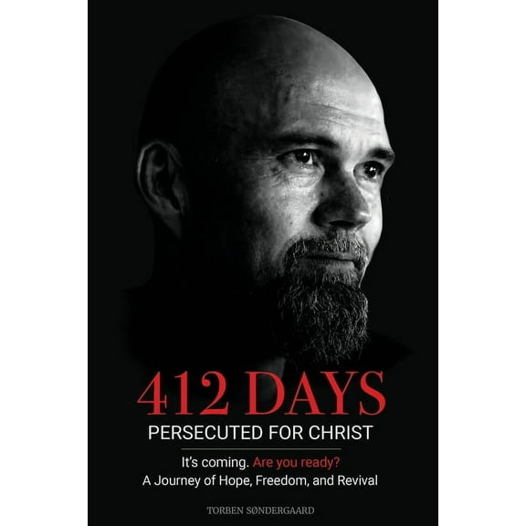 412 Days: PERSECUTED FOR CHRIST It's coming. Are you ready?, (Paperback)