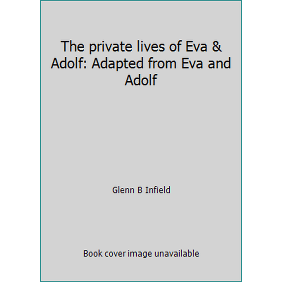 Pre-Owned The private lives of Eva & Adolf: Adapted from Eva and Adolf (Hardcover) 0448147165 9780448147161