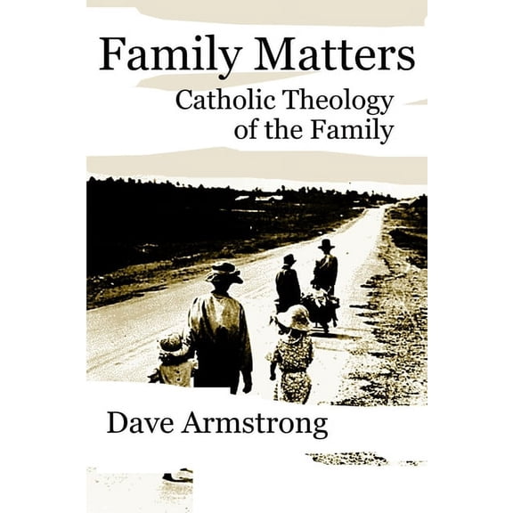 Family Matters: Catholic Theology of the Family (Paperback)