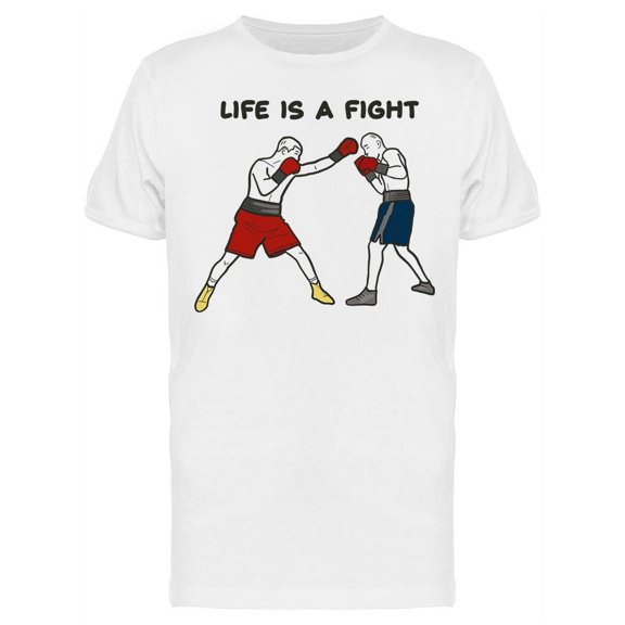 Life Is A Fight T-Shirt Men -Image by Shutterstock, Male x-Large