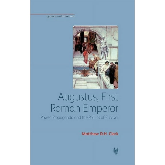 Greece and Rome Live Augustus, First Roman Emperor, (Paperback)