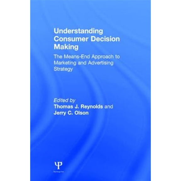 Pre-Owned Understanding Consumer Decision Making: The Means-end Approach To Marketing and Advertising Strategy, (Hardcover)