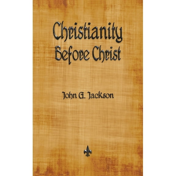 Christianity Before Christ, (Hardcover)