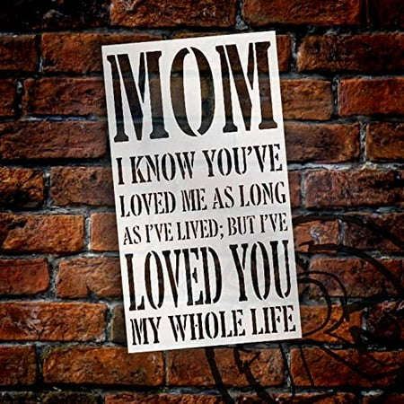 Mom I've Loved You My Whole Life - by StudioR12 | Word Stencil - Reusable Mylar Template | Acrylic- Chalk - Mixed Media | Mothers Day - DIY Home Decor - STCL2658 -