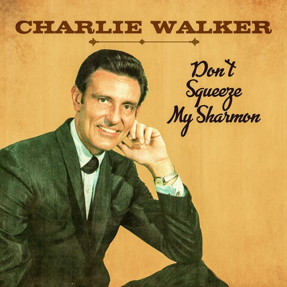Charlie Walker - Don't Squeeze My Sharmon - Music & Performance - CD