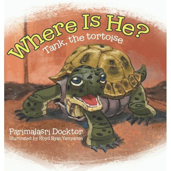Where Is He?: Tank, the tortoise, (Hardcover)
