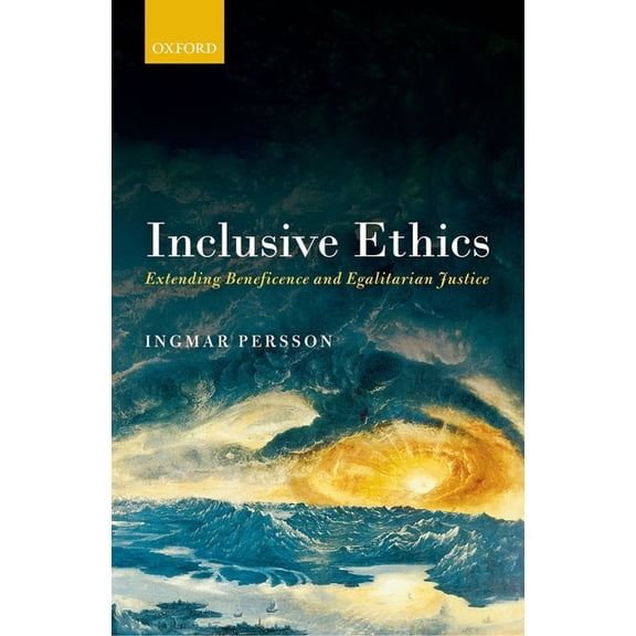 Inclusive Ethics: Extending Beneficence and Egalitarian Justice, (Hardcover)