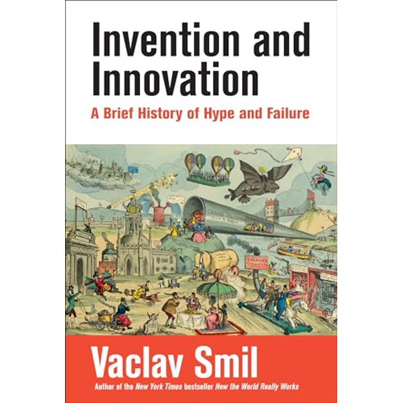 Pre-Owned Invention and Innovation: A Brief History of Hype and Failure, 9780262551014, 0262551012, Paperback,