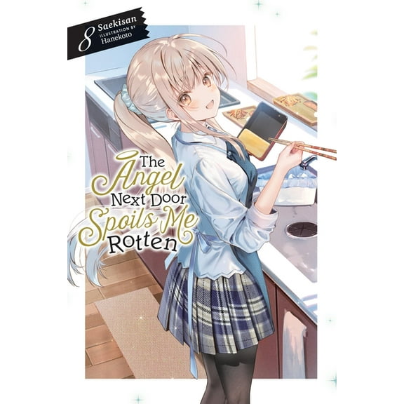 The Angel Next Door Spoils Me Rotten The Angel Next Door Spoils Me Rotten, Vol. 8 (Light Novel): Volume 8, Book 8, (Paperback)