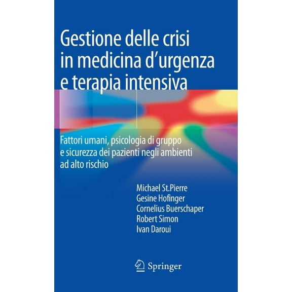 Gestione Delle Crisi in Medicina d'Urgenza E Terapia Intensiva: Fattori Umani, Psicologia Di Gruppo E Sicurezza Dei Pazi, (Hardcover)
