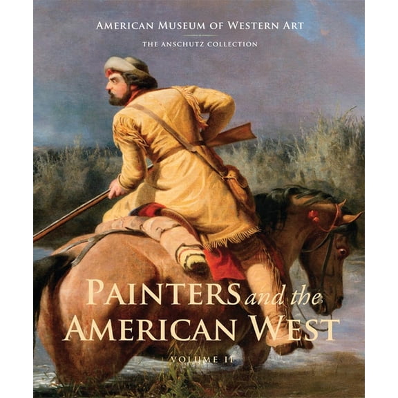 Painters and the American West: Volume 2 Volume 2, (Hardcover)