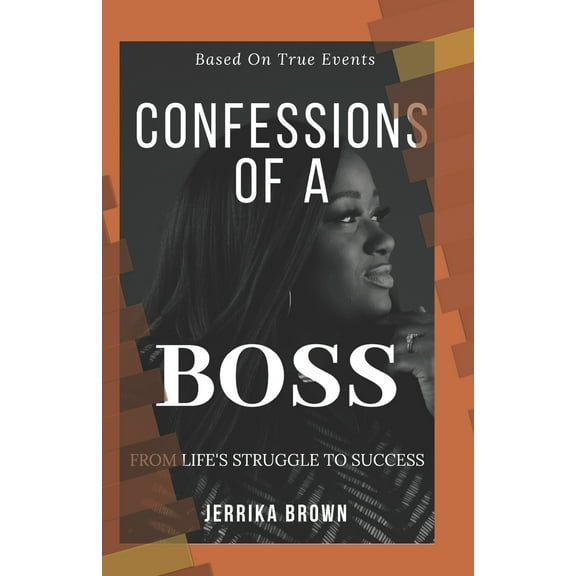 Confession of a Boss: From Life's Struggles to Success (Paperback)