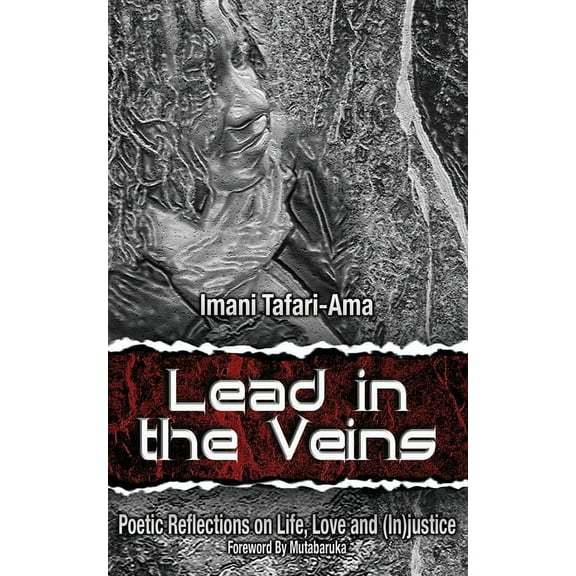 Lead in the Veins: Poetic Reflections on Life, Love and (In)justice (Paperback)