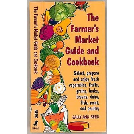 Pre-Owned The Farmer s Market Guide and Cookbook (Hardcover) 1884822363 9781884822360