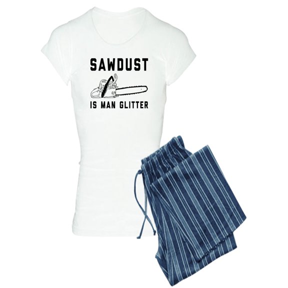 CafePress - Sawdust Is Man Glitter - Women's Light Pajamas