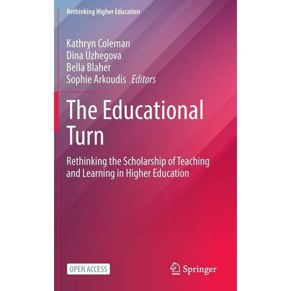 Rethinking Higher Education The Educational Turn: Rethinking the Scholarship of Teaching and Learning in Higher Education, (Hardcover)