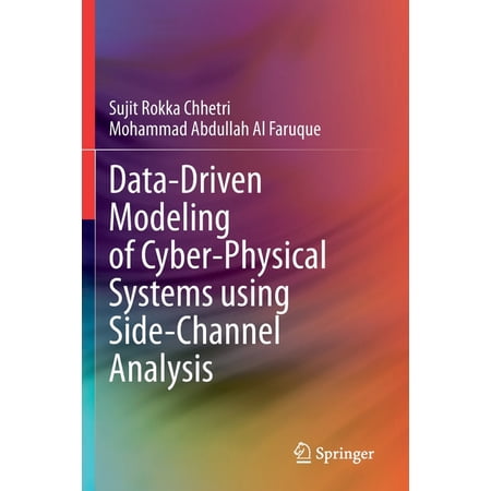 Data-Driven Modeling of Cyber-Physical Systems Using Side-Channel Analysis (Paperback)