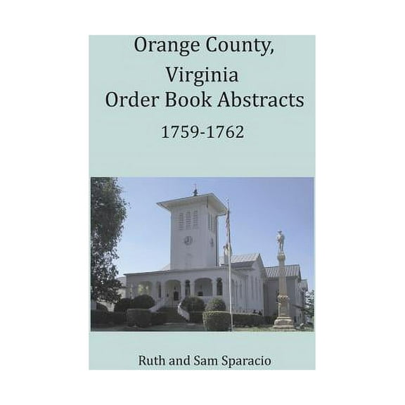 Orange County, Virginia Order Book Abstracts 1759-1762